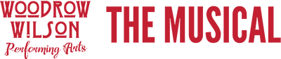 Woodrow Wilson Performing Arts - The Musical